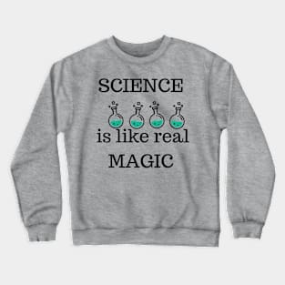 Science Is Like Real Magic Crewneck Sweatshirt